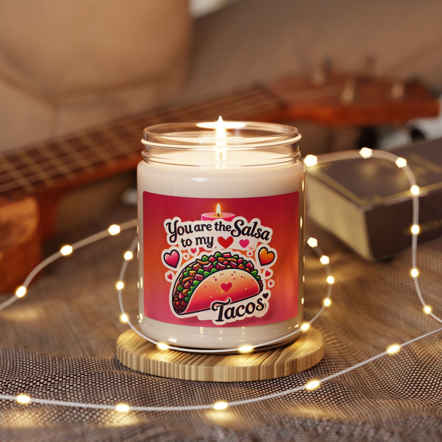 You are the Salsa to my Tacos - Scented Soy Candle, 9oz