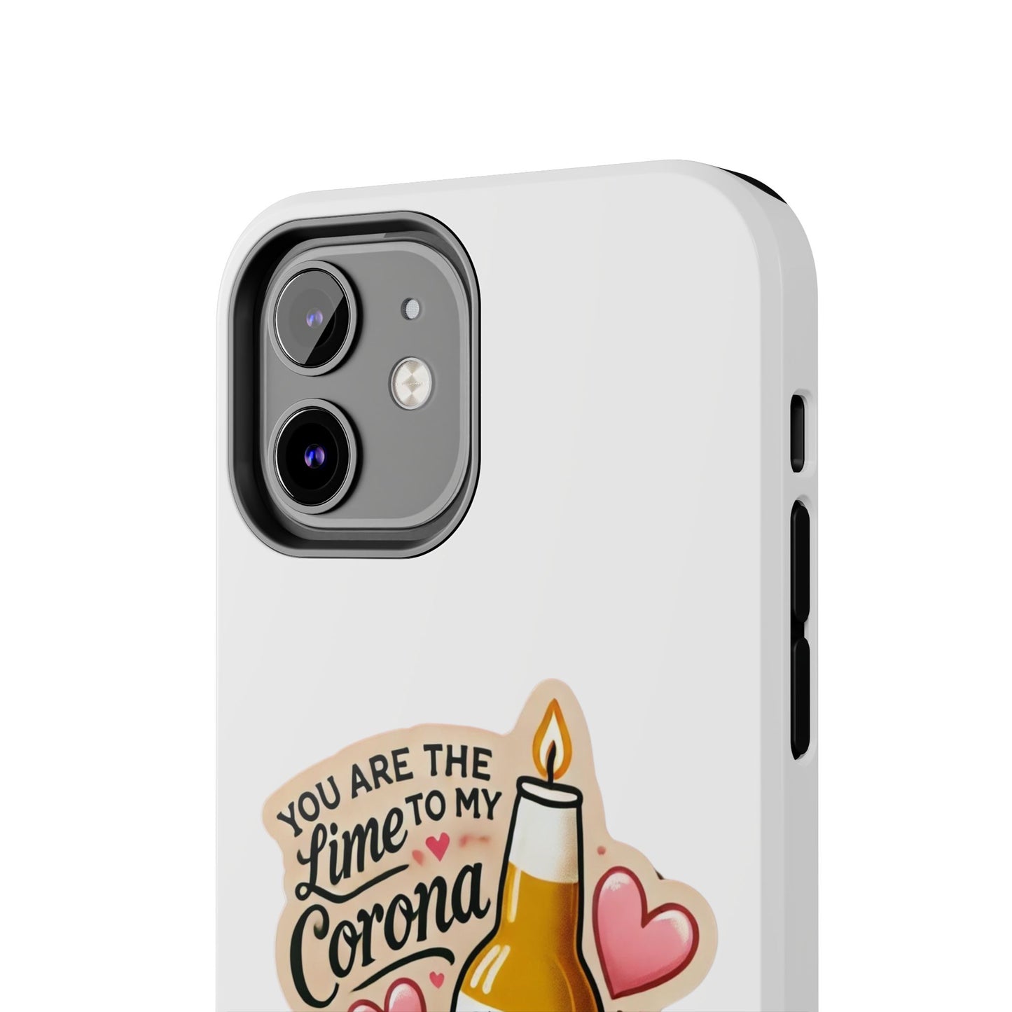 You are the Lime to my Corona - Tough Phone Cases