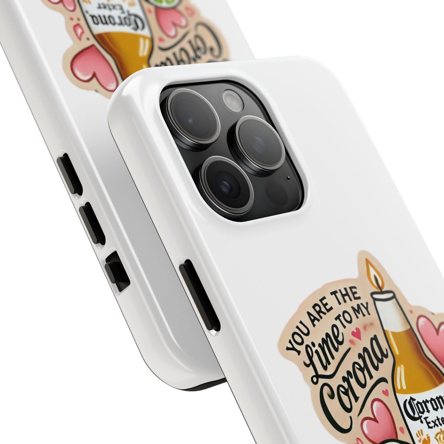 You are the Lime to my Corona - Tough Phone Cases