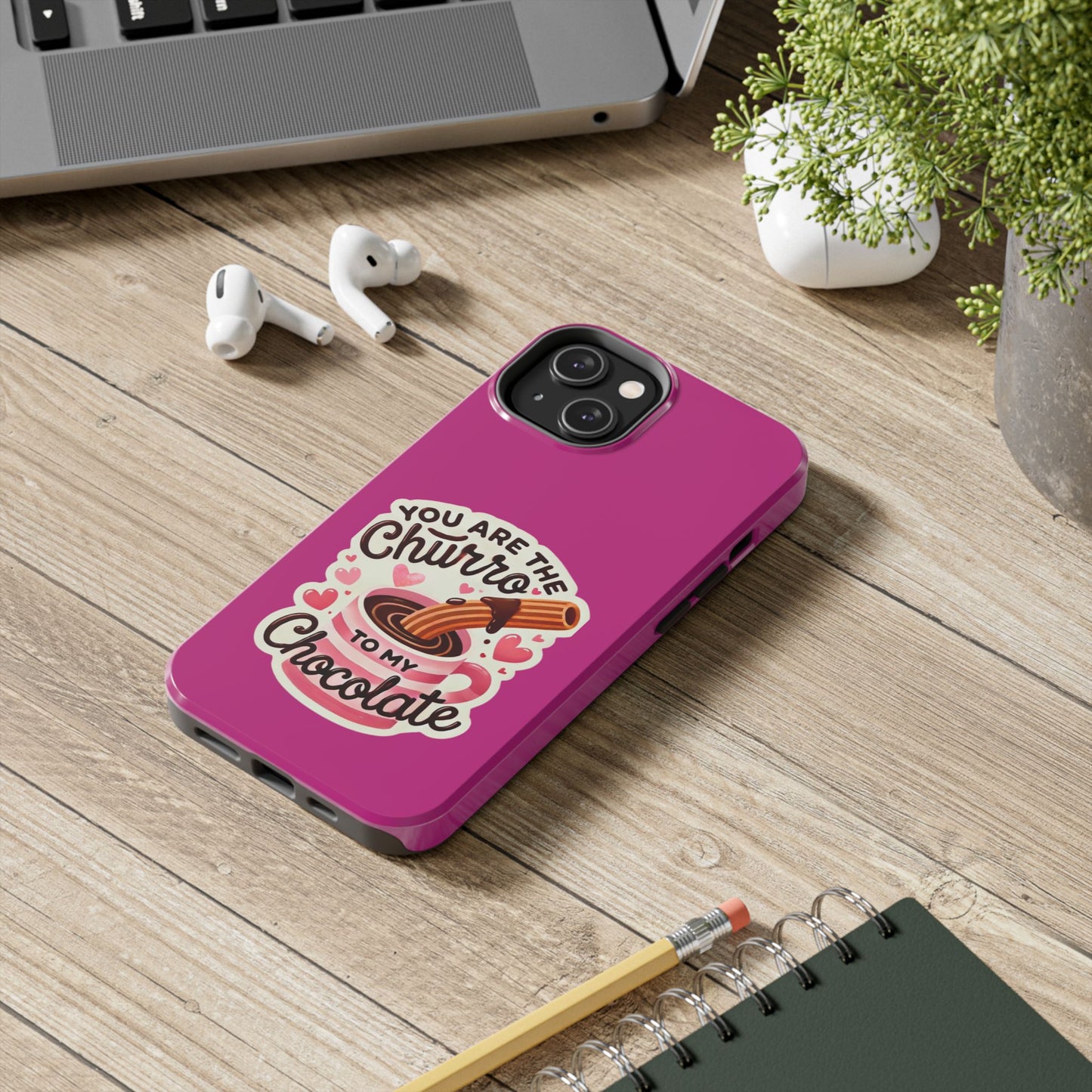 You are the Churro to my Chocolate - Tough Phone Cases