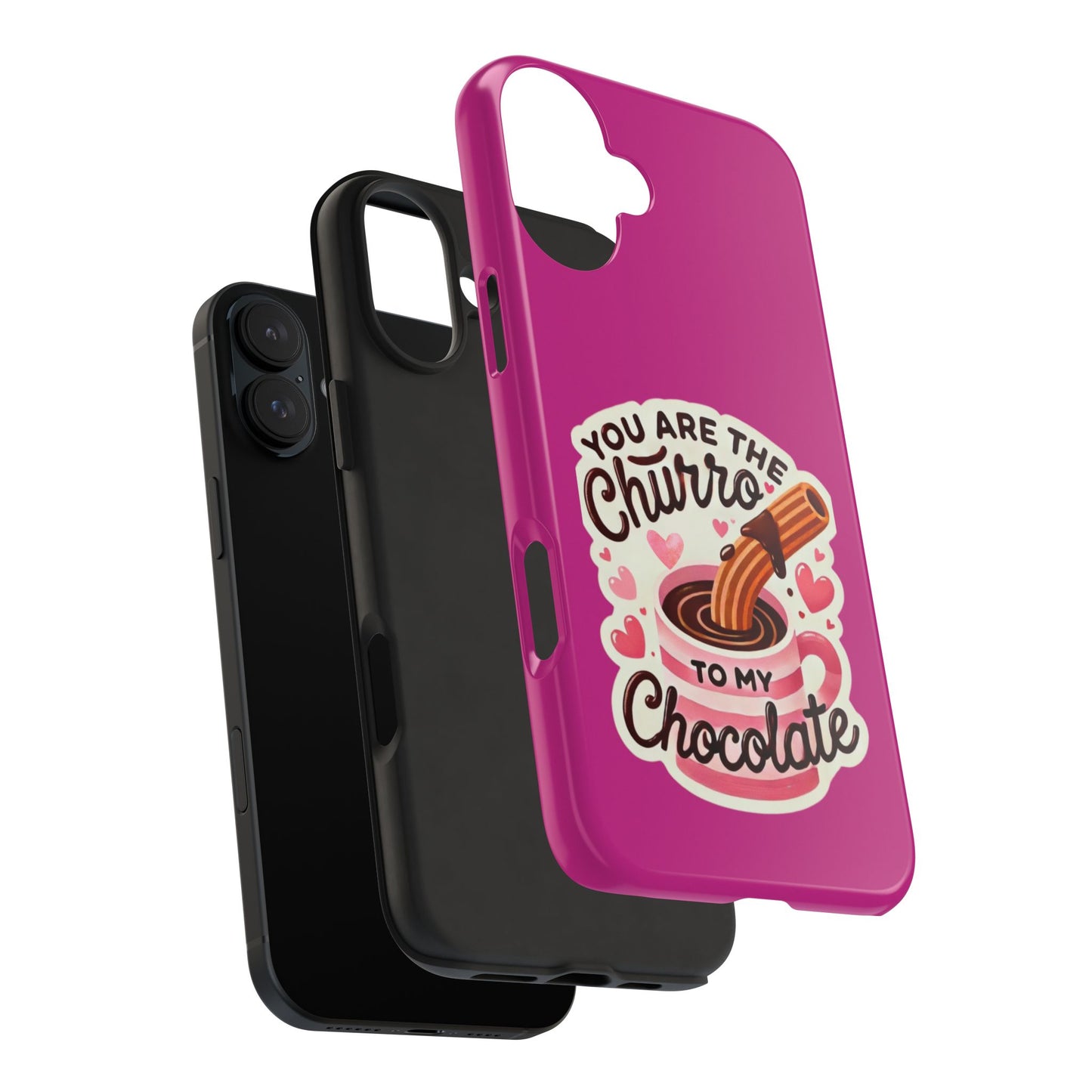 You are the Churro to my Chocolate - Tough Phone Cases