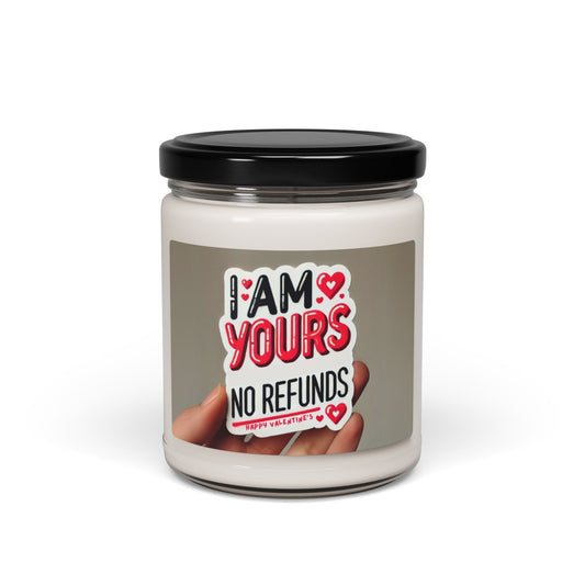 I am Yours no Refunds - Scented Soy Candle, 9oz