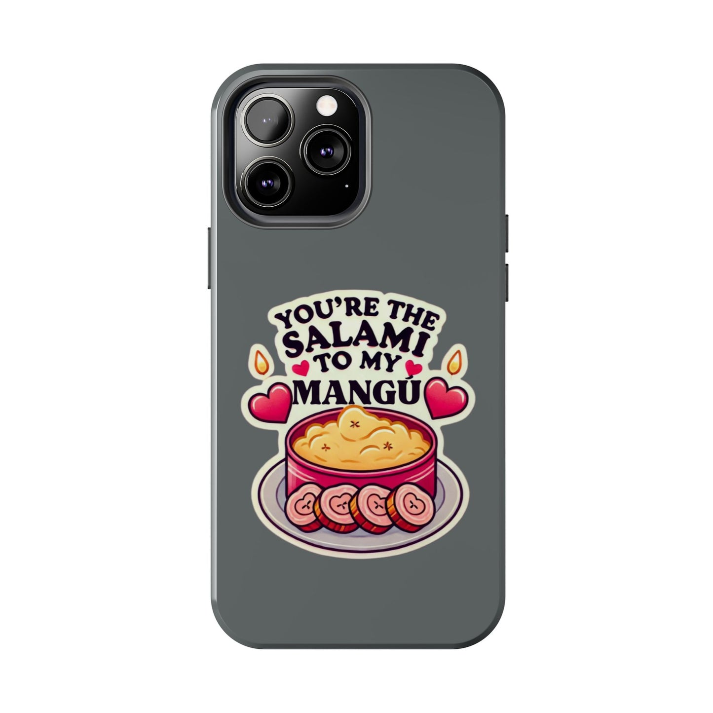 You are the Salami to my Mangú - Tough Phone Cases